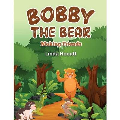 Bobby The Bear - by  Linda Hocutt (Paperback)