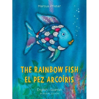 The Rainbow Fish/El Pez Arcoiris - (Bi: Libri) by  Marcus Pfister (Paperback)