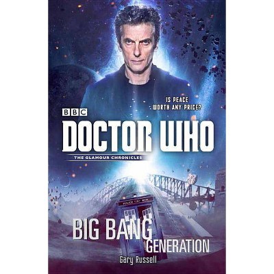 Doctor Who: Big Bang Generation - by  Gary Russell (Paperback)