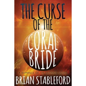 The Curse of the Coral Bride - by  Brian Stableford (Paperback) - 1 of 1
