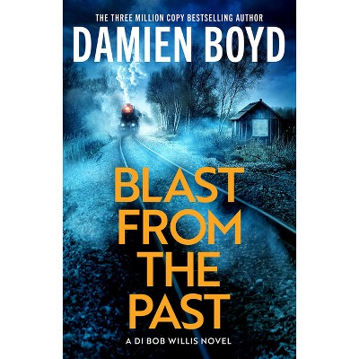 Blast from the Past - (Di Bob Willis) by  Damien Boyd (Paperback)