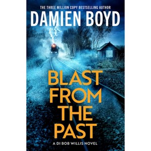 Blast from the Past - (Di Bob Willis) by  Damien Boyd (Paperback) - 1 of 1
