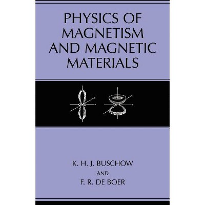 Physics of Magnetism and Magnetic Materials - by  K H J Buschow & F R De Boer (Hardcover)