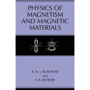 Physics of Magnetism and Magnetic Materials - by  K H J Buschow & F R De Boer (Hardcover) - 1 of 1