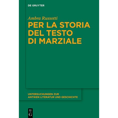 Per La Storia del Testo Di Marziale - (Untersuchungen Zur Antiken Literatur Und Geschichte) by  Ambra Russotti (Hardcover)