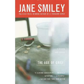 The Age of Grief - by  Jane Smiley (Paperback)