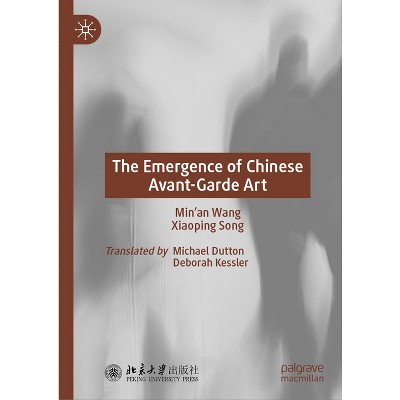 The Emergence of Chinese Avant-Garde Art - by  Min'an Wang & Xiaoping Song (Hardcover)