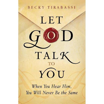 Let God Talk to You - by  Becky Tirabassi (Paperback)