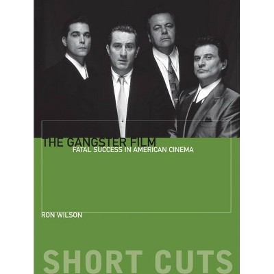 The Gangster Film - (Short Cuts) by  Ron Wilson (Paperback)