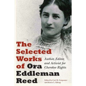 The Selected Works of Ora Eddleman Reed - (Hardcover) - 1 of 1