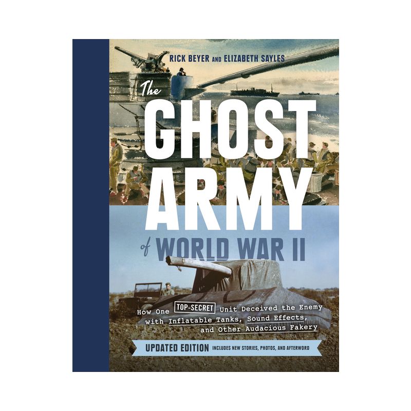 The Ghost Army of World War II - by  Rick Beyer & Elizabeth Sayles (Hardcover), 1 of 2