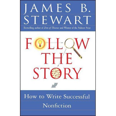 Follow the Story - by  James B Stewart (Paperback)