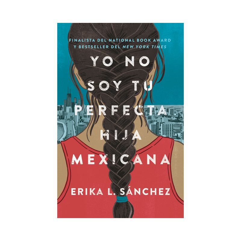 Yo No Soy Tu Perfecta Hija Mexicana / I Am Not Your Perfect Mexican Daughter - by  Erika L Sánchez (Paperback), 1 of 2