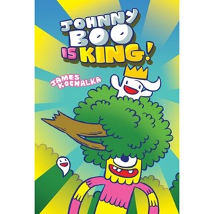 Johnny Boo Is King (Johnny Boo Book 9) - by  James Kochalka (Hardcover) - 1 of 1