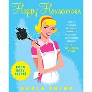 Happy Housewives - by  Darla Shine (Paperback) - 1 of 1