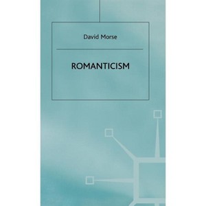 Romanticism - by  David Morse (Hardcover) - 1 of 1
