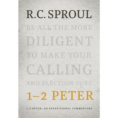 1-2 Peter - (expositional Commentary) By R C Sproul (hardcover) : Target