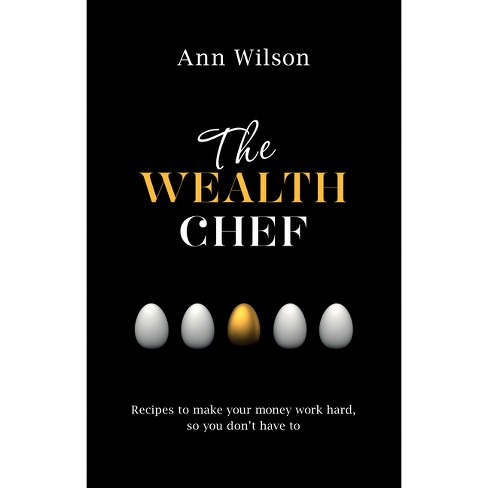 The Wealth Chef - by  Ann Wilson (Paperback) - image 1 of 1