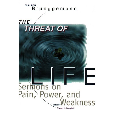 The Threat of Life - by  Walter Brueggemann & Charles L Campbell (Paperback)
