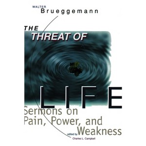 The Threat of Life - by  Walter Brueggemann & Charles L Campbell (Paperback) - 1 of 1