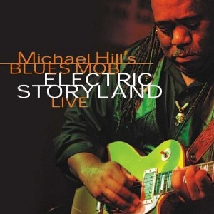 Michael Hill & Blues Mob - Electric Storyland Live (CD) - 1 of 1