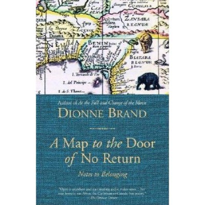 A Map to the Door of No Return - by  Dionne Brand (Paperback)