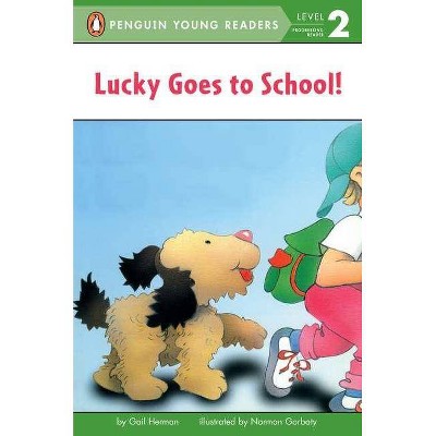 Lucky Goes to School - (Penguin Young Readers, Level 2) by  Gail Herman (Paperback)