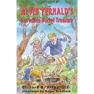 Alvin Fernald's Incredible Buried Treasure - by  Clifford B Hicks (Hardcover)