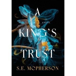 A King's Trust - (Heart-Mage Trilogy) by  S E McPherson (Hardcover) - 1 of 1