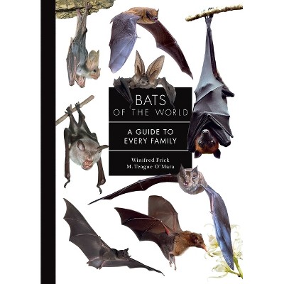 Bats of the World - (Guide to Every Family) by  Winifred Frick & M Teague O'Mara (Hardcover)