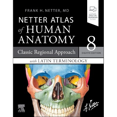 Netter Atlas of Human Anatomy: Classic Regional Approach with Latin  Terminology - (Netter Basic Science) 8th Edition by Frank H Netter  (Paperback)