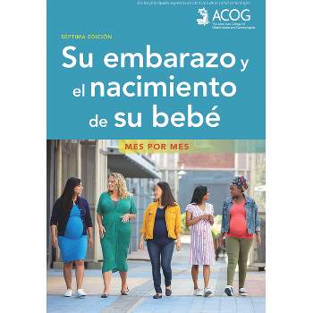 Su Embarazo Y El Nacimiento de Su Bebe - 7th Edition by  American College of Obstetricians and Gynecologists (Paperback)