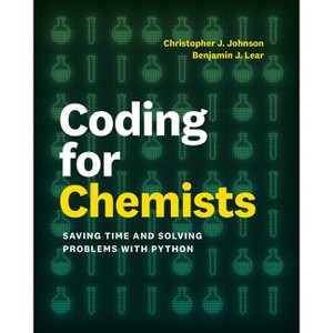 Coding for Chemists - by  Benjamin J Lear & Christopher J Johnson (Paperback) - 1 of 1