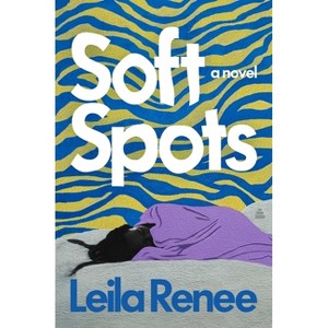 Soft Spots - by  Leila Renee (Hardcover) - 1 of 1