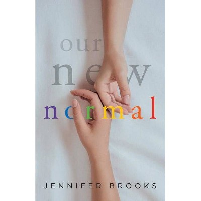 Our New Normal - by  Jennifer Brooks (Paperback)