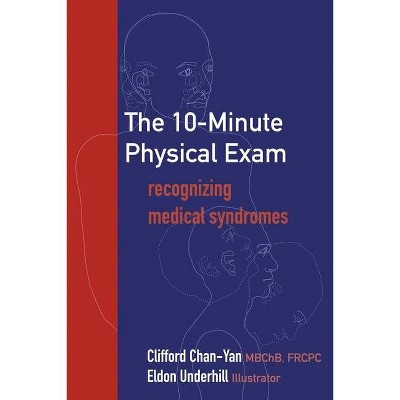 The 10-Minute Physical Exam - by  Clifford Chan-Yan (Paperback)