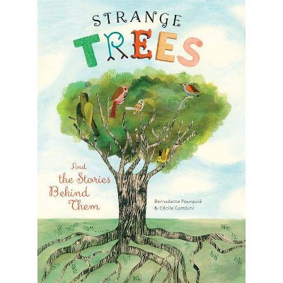 Strange Trees - by  Bernadette Pourquié & Cécile Gambini (Hardcover)