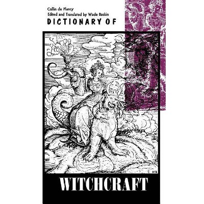 Dictionary of Witchcraft - by  Collin De Plancy & Jacques-Albin-Simon Collin De Plancy (Paperback)