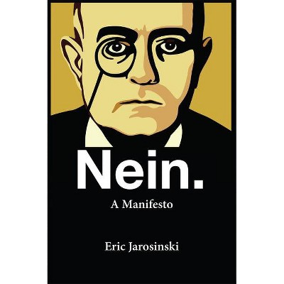 Nein. a Manifesto - by  Eric Jarosinski (Paperback)