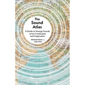 The Sound Atlas - by  Michaela Vieser & Isaac Yuen (Hardcover) - 1 of 1