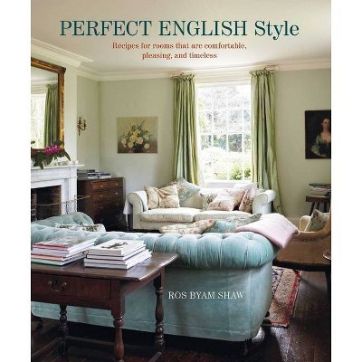 Perfect English Style - by  Ros Byam Shaw (Hardcover)