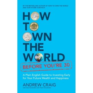 How to Own the World Before You're 30 - by  Andrew Craig (Paperback) - 1 of 1