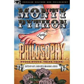 Monty Python and Philosophy - (Popular Culture and Philosophy) by  Gary L Hardcastle & George A Reisch & William Irwin (Paperback)