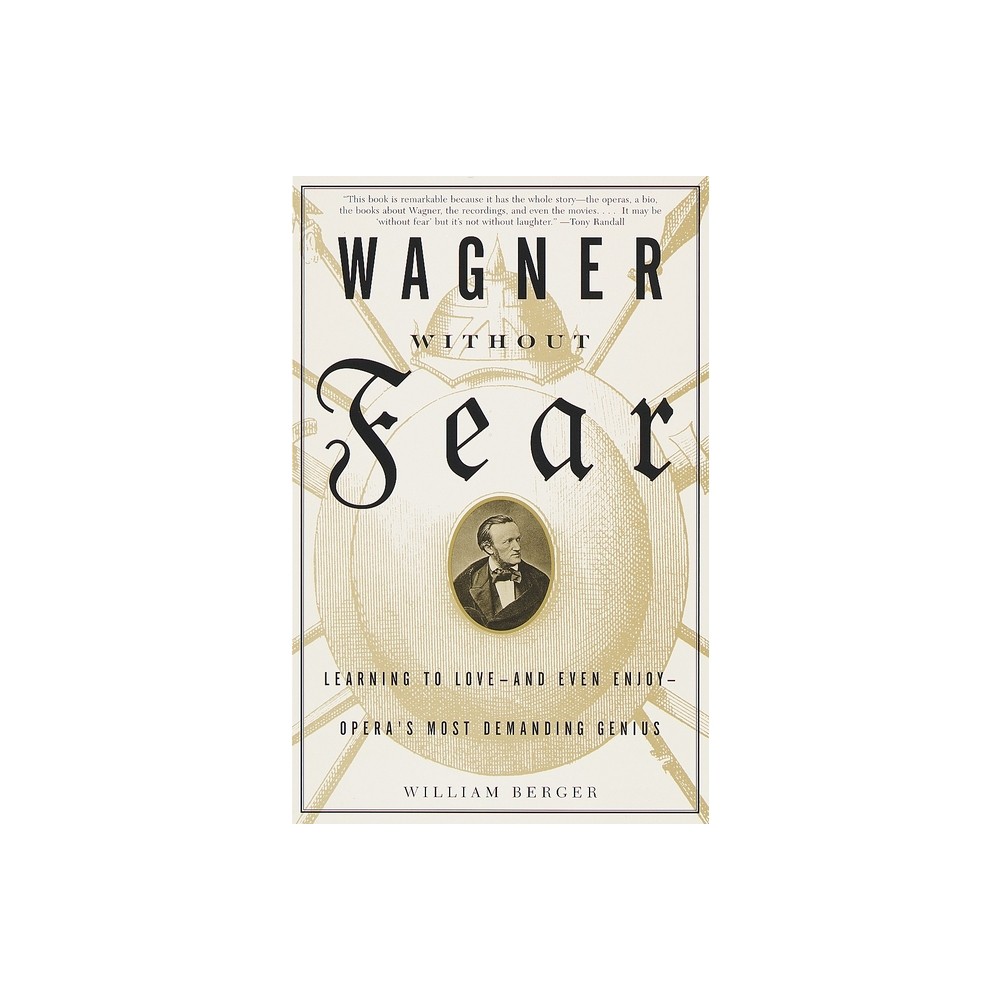 Wagner Without Fear - by William Berger (Paperback)