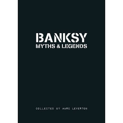 Banksy Myths and Legends - by  Marc Leverton (Paperback)