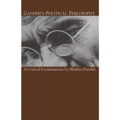 Gandhi's Political Philosophy - by  B C Parekh (Paperback)