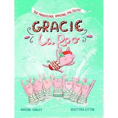 The Marvelous, Amazing, Pig-Tastic Gracie Laroo! - by  Marsha Qualey (Paperback)