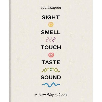  Sight, Smell, Touch, Taste, Sound - by  Sybil Kapoor (Hardcover) 