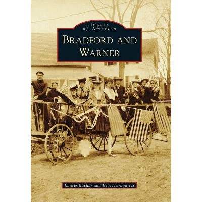 Bradford and Warner - (Images of America (Arcadia Publishing)) by  Laurie Buchar & Rebecca Courser (Paperback)