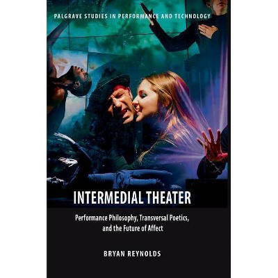 Intermedial Theater - (Palgrave Studies in Performance and Technology) by  Bryan Reynolds (Hardcover)